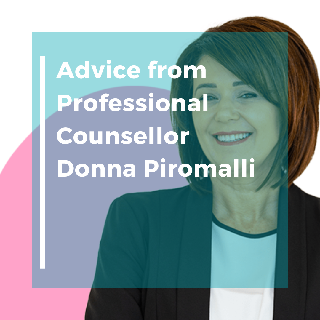 Advice from Professional Counsellor Donna Piromalli