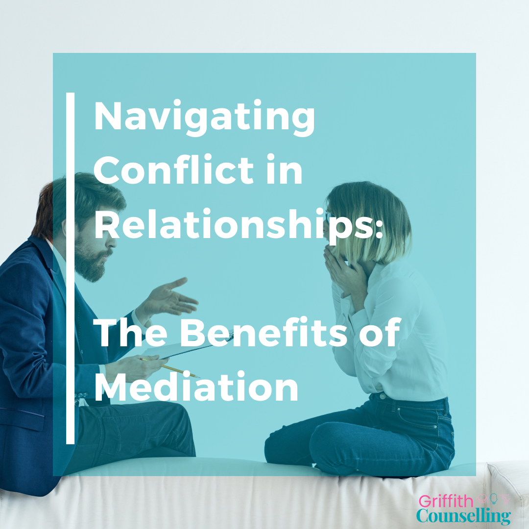 Navigating Conflict in Relationships: The Benefits of Mediation