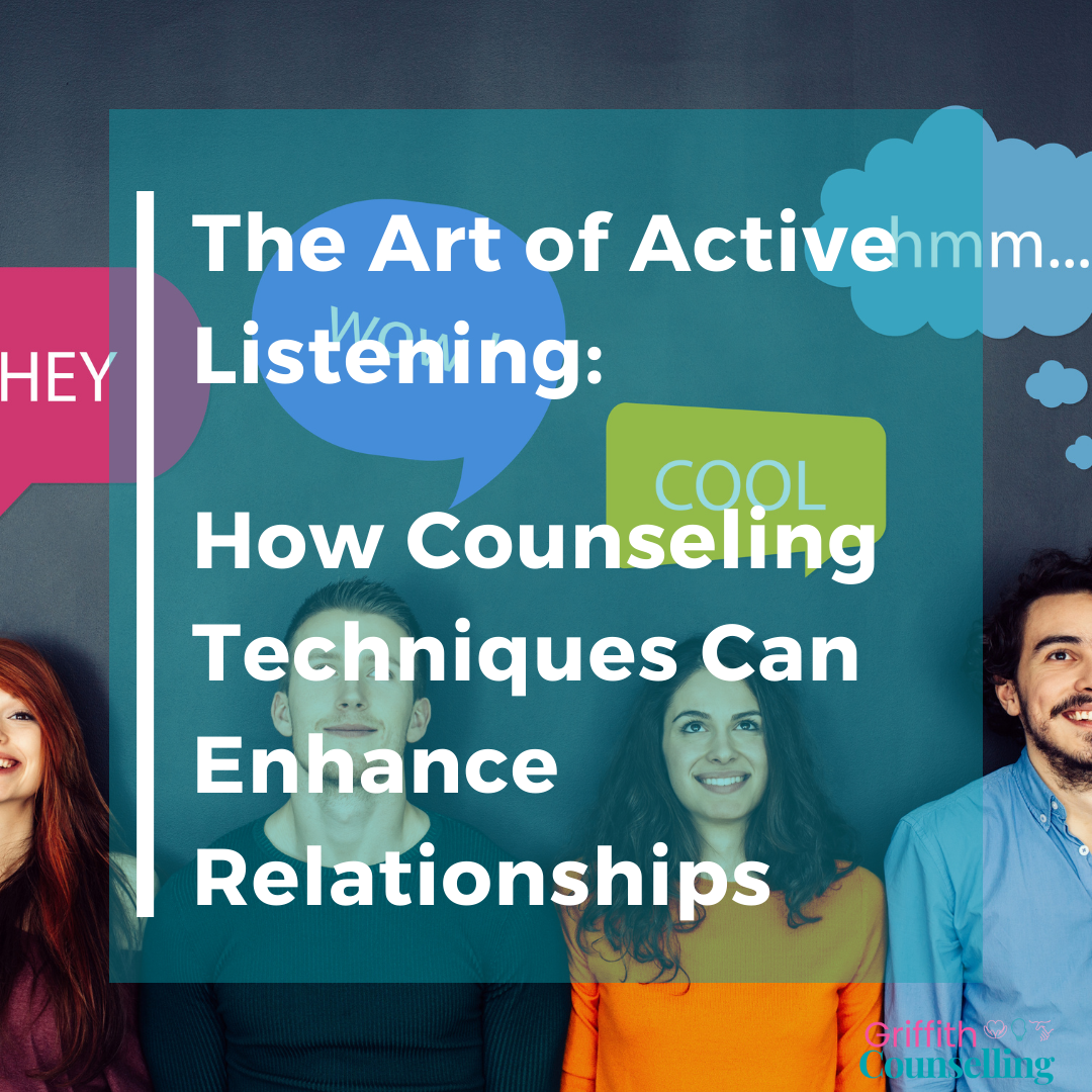 The Art of Active Listening: How Counseling Techniques Can Enhance Relationships